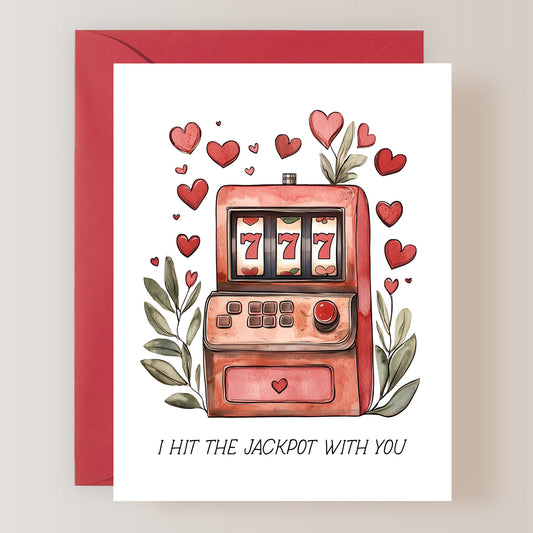 I Hit The Jackpot With You Card