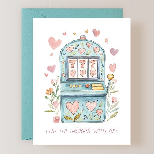 I Hit The Jackpot With You Card