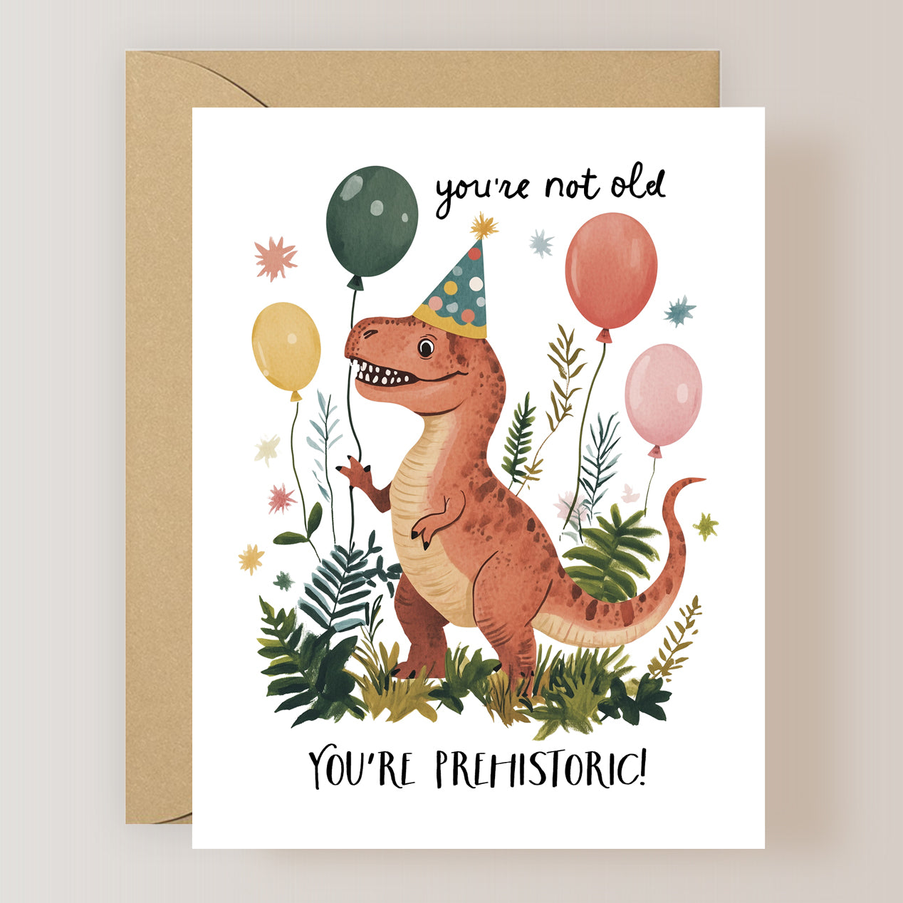 You're Not Old You're Prehistoric Card