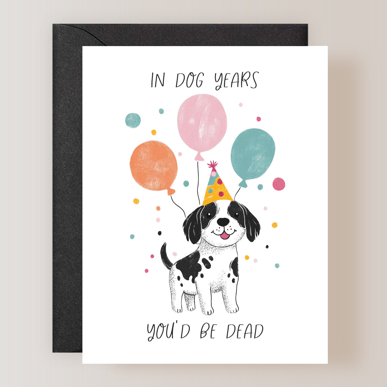 In Dog Years You'd Be Dead Card