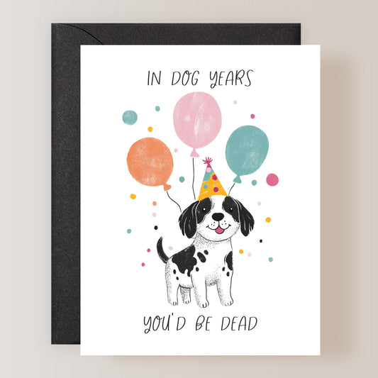 In Dog Years You'd Be Dead Card