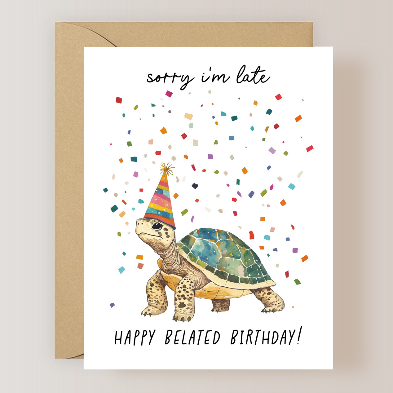 Sorry I'm Late Happy Belated Birthday Card