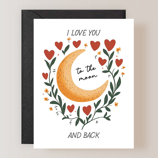 I Love You To The Moon And Back Card