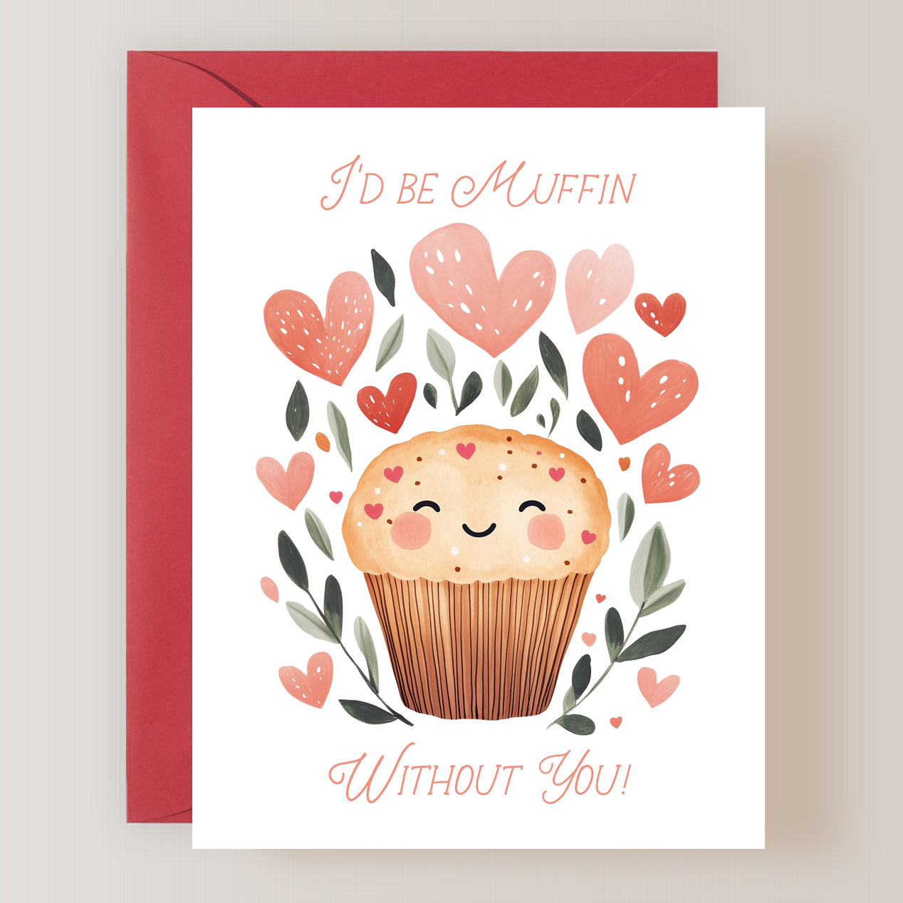 I'd Be Muffin Without You Card