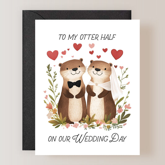 To My Otter Half On Our Wedding Day Card