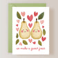 We Make A Great Pear Card