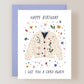 Happy Birthday I Got You a Card-Again Card