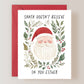 Santa Doesn't Believe in You Either Card