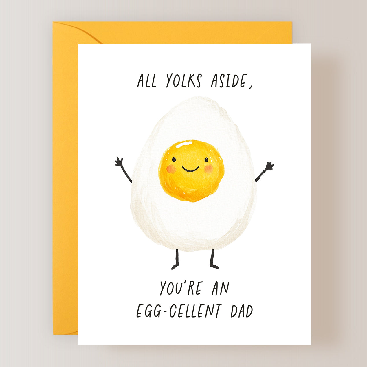 All Yolks Aside, You're An Egg-Cellent Dad Card