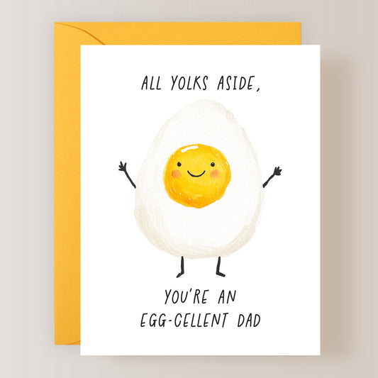All Yolks Aside, You're An Egg-Cellent Dad Card