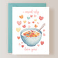 I Cereal-Sly Love You Card