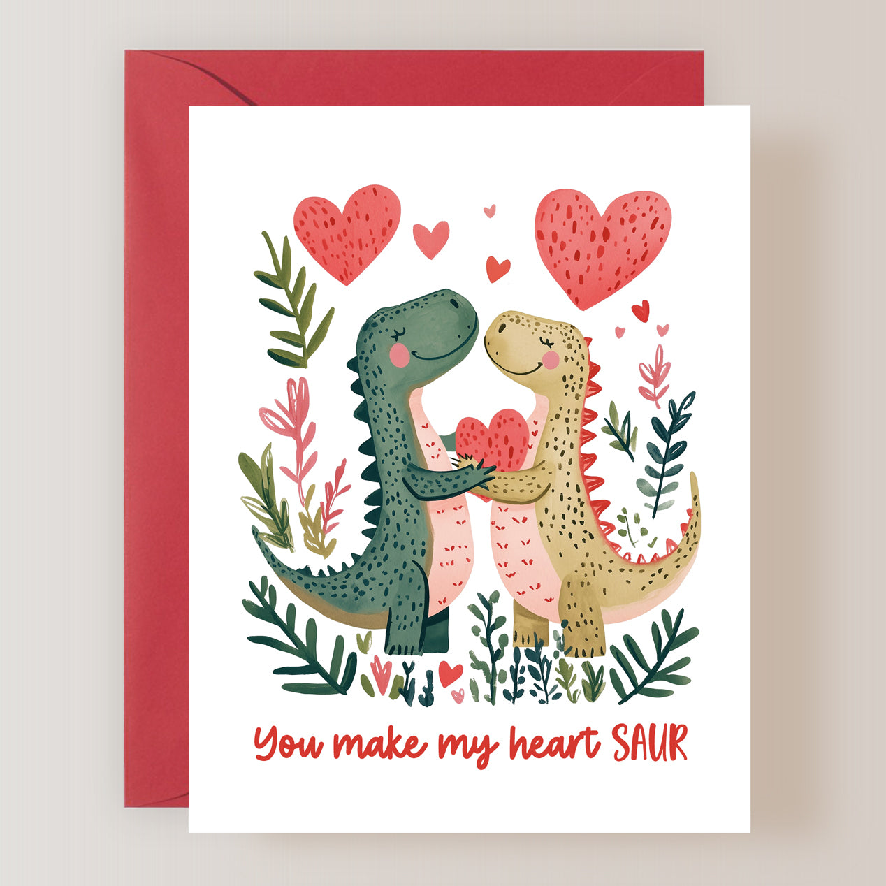 You Make My Heart Saur Card