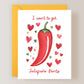 I Want To Get Jalapeño Pants Card